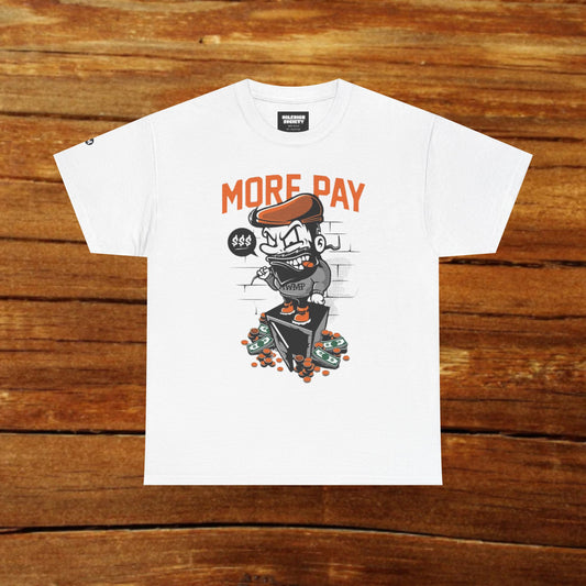 Pay Me More T-Shirt
